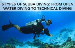 6 Types of Scuba Diving: From Open Water Diving to Technical Diving