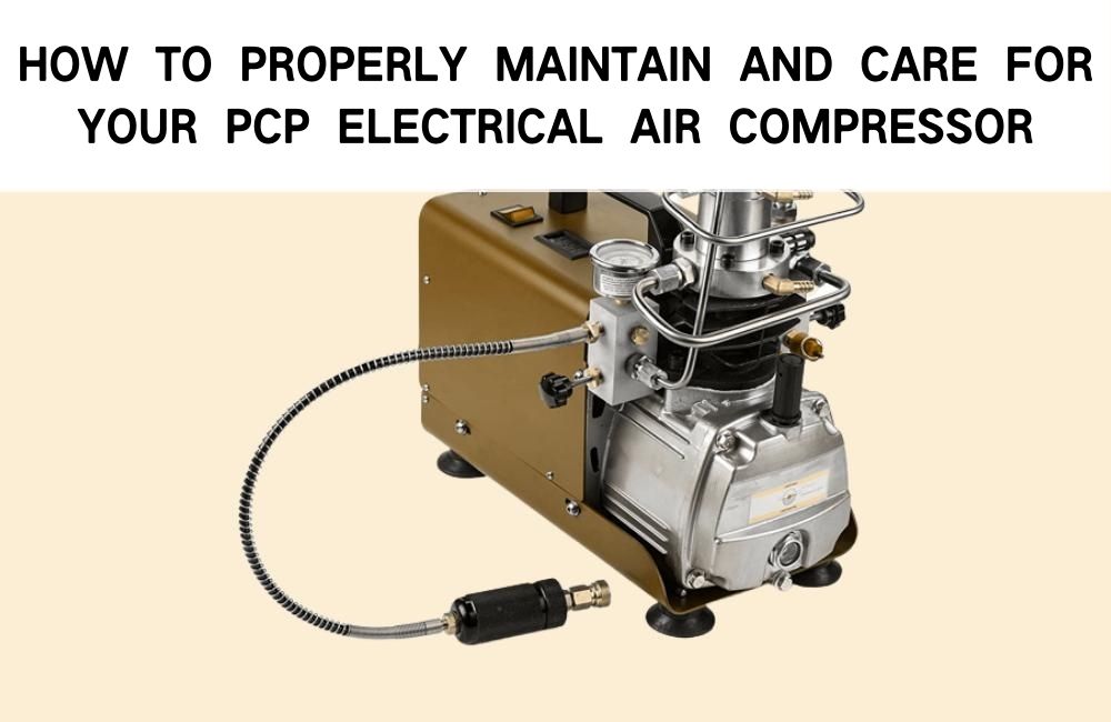 How to Properly Maintain and Care for Your PCP Electrical air compressor