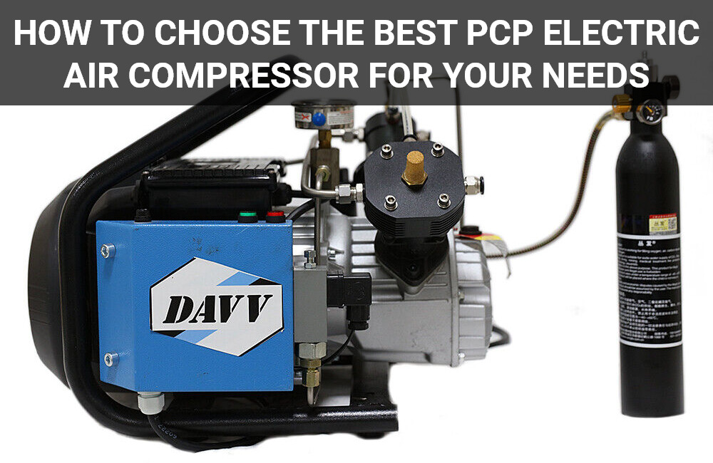 How to Choose the Best PCP Electric Air Compressor for Your Needs