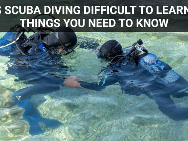 Is scuba diving difficult to learn? Things you need to know