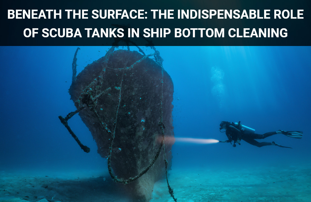 The Indispensable Role of Scuba Tanks in Ship Bottom Cleaning 