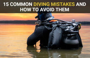 15 Common Diving Mistakes and How to Avoid Them