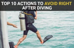 Top 10 Actions to Avoid Right After Diving