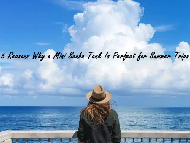 5 Reasons Why a Mini Scuba Tank Is Perfect for Summer Trips