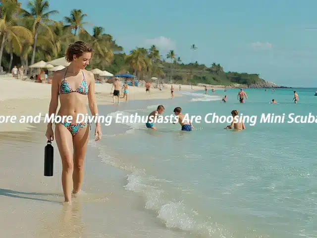 Why More and More Diving Enthusiasts Are Choosing Mini Scuba Tanks